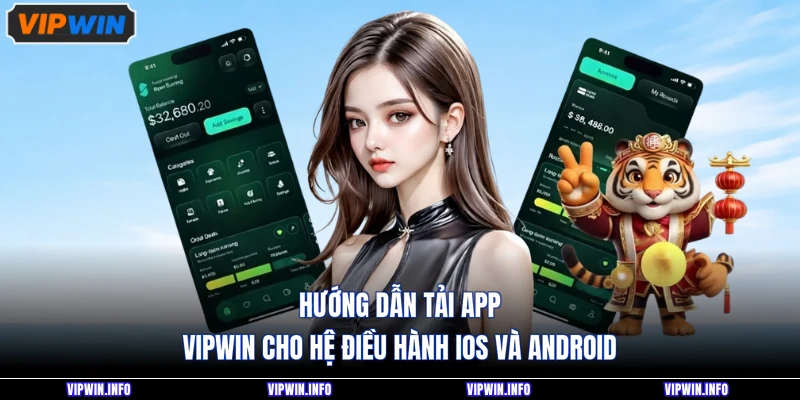 Tải app VIPWIN 2 Hướng dẫn tải app VIPWIN cho hệ điều hành iOS và Android
